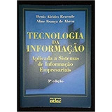 Livro Tecnologia Da Informação - Alpicada A Sistemas De Informação - Aplicada A Sistemas De Informação Empresariais - Denis Alcides Rezende [2003]