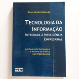 Livro Tecnologia Da Informação - Integrada À Inteligência Empresarial - Denis Alcides Rezende 2002 