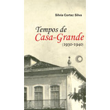 Livro Tempos De Casa-grande: (1930-1940)