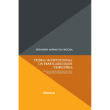 Livro Teoria Institucional Da Praticabilidade Tributária