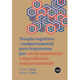 Livro Terapia Cognitivo-comportamental Para Transtornos Por Uso De Substâncias E Dependências Comportamentais, 1ª Edição 2024
