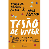 Livro Tesão De Viver ( Edição Autografada ) - Clóvis De Barros Filho & Júlio Pompeu - Editora Planeta ( Novo )