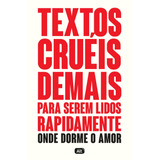 Livro Textos Cruéis Demais Para Serem