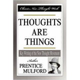 Livro Thoughts Are Things - Prentice Mulford [2007]