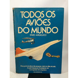 Livro Todos Os Aviões Do Mundo Enzo Angelucci 5 Edição A780