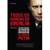 Livro Todos Os Homens Do Kremlin: Os Bastidores Do Poder Na 