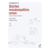 Livro Tratamento De Distúrbios Muscoloesqueléticos Comuns - Princípios E Métodos De Fisioterapia - Hertling, Darlene [2009]