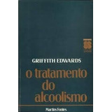 Livro Tratamento Do Alcoolismo, O Edwards, Griffith