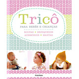 Livro Trico Para Bebes E Criancas - Publifolha