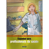 Livro Turismo Receptivo: Espanhol P/ Profissionais De Saúde