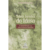 Livro Tutela Jurídica Do Idoso: A Assistência E A Convivência Familiar - Sousa, Ana Maria Viola De [2004]
