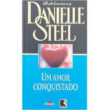Livro Um Amor Conquistado - Danielle Steel [1984]