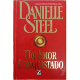 Livro Um Amor Conquistado - Danielle Steel [1995]