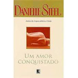 Livro Um Amor Conquistado - Danielle Steel [2001]