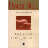 Livro Um Amor Conquistado - Danielle Steel [2006]