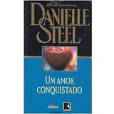 Livro Um Amor Conquistado - Steel, Danielle [1984]
