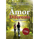 Livro Um Amor Diferente: Nossa Escolhas - João Alberto Teodoro - Espírito Augusto Cesar Vannucci [2013]