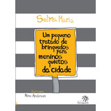 Livro Um Pequeno Tratado De Brinquedos Para Meninos Quietos Da Cidade - Selma Maria E Nina Anderson - Peirópolis