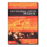Livro Uma História Social Da Mídia