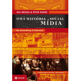 Livro Uma História Social Da Mídia