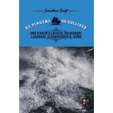 Livro Uma Viagem A Lapúcia, Balnibarbi, Luggnagg, Glubbdubdrib E Japão - As Viagens De Gulliver - Jonathan Swift [2023]