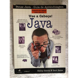 Livro Use A Cabeça! Java - Kathy Sierra E Bert Bates [2010]