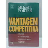 Livro Vantagem Competitiva: Criando E Sustentando Um Desempenho Superior - Michael E Porter [1989]) - Sebo Refugio