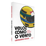 Livro Veloz Como O Vento: A Vida De Ayrton Senna Em Romance