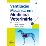 Livro Ventilação Mecânica Em Medicina Veterinária, 1ª Edição 2023, De Aline Magalhães Ambrósio, Denise Tabacchi Fantoni. Editora Manole, Capa Mole, Edição 1 Em Português, 2023