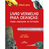 Livro Vermelho Para Crianças: Fauna Ameaçada De Extinção, De Otavio Maia. Editora Editora Schwarcz S.a, Capa Mole Em Português