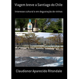 Livro Viagem Breve A Santiago Do