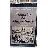 Livro Viajantes Do Maravilhoso - Guillermo