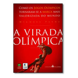 Livro Virada Olímpica, A: Como Os Jogos Olímpicos Tornaram