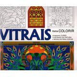 Livro Vitrais Para Colorir Arteterapia E