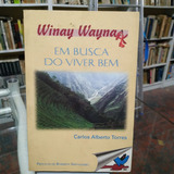 Livro Winay Wayna Em Busca De Viver Bem - Carlos Alberto Torres [1997]