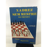 Livro Xadrez Sem Mestre Para Principiantes Táticas Regulamento Técnica J. Carvalho K965