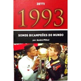 Livro Zetti 1993 Somos Bicampeões Mundiais São Paulo F.c