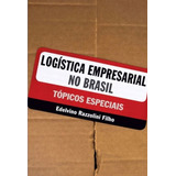 Logística Empresarial No Brasil: Tópicos Especiais,