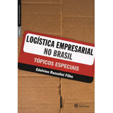 Logística Empresarial No Brasil: Tópicos Especiais,