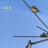 Loop B - A Música Toca - Cd Raro Novo Original Lacrado Veja