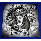 Lp João Gordo & Asteroides Trio