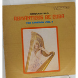 Lp Orquestra Romanticos De Cuba - No Cinema Vol. 1 - Oi040