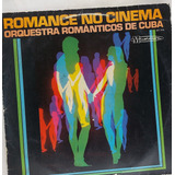 Lp Orquestra Romanticos De Cuba - Romance No Cinema - Oi039