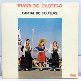 Lp Viana Do Castelo Capital Do Folclore Raridade