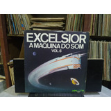 Lp Vinil Excelsior A Maquina Do Som Vol 6(ler Discrição)
