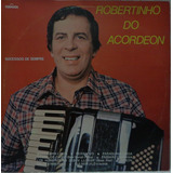 Lp Vinil-robertinho Do Acordeon(sucessos De Sempre)1984-