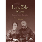 Luís E Zélia Martin. Correspondência Familiar 1863-1888 Novo