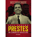 Luiz Carlos Prestes: Um Comunista Brasileiro, De Prestes, Anita Leocadia. Editora Boitempo Editorial, Capa Mole, Edição 1ª Edição - 2015 Em Português