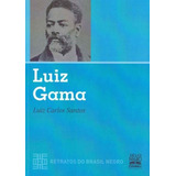 Luiz Gama - Retratos Do Brasil Negro