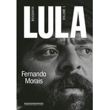 Lula, Volume 1: Biografia, De Morais,